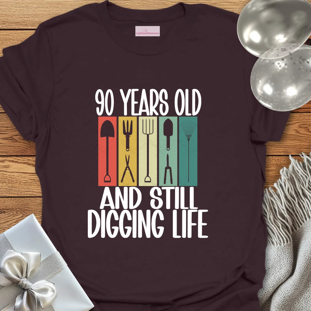 90 Years Old and Still Digging Life - 90th Birthday T-Shirt