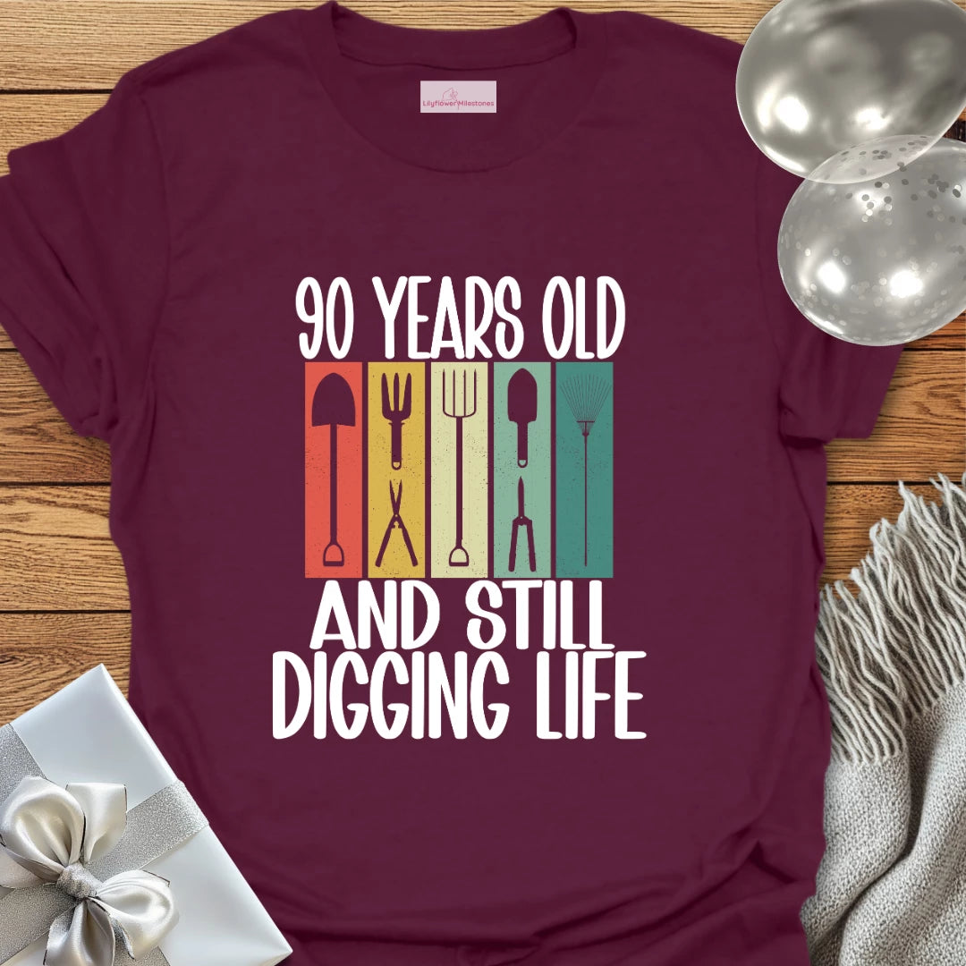 90 Years Old and Still Digging Life - 90th Birthday T-Shirt