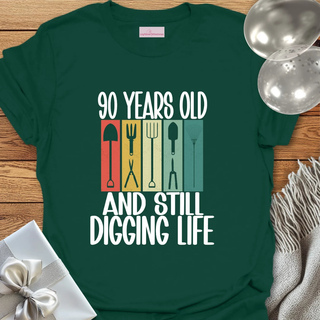 90 Years Old and Still Digging Life - 90th Birthday T-Shirt