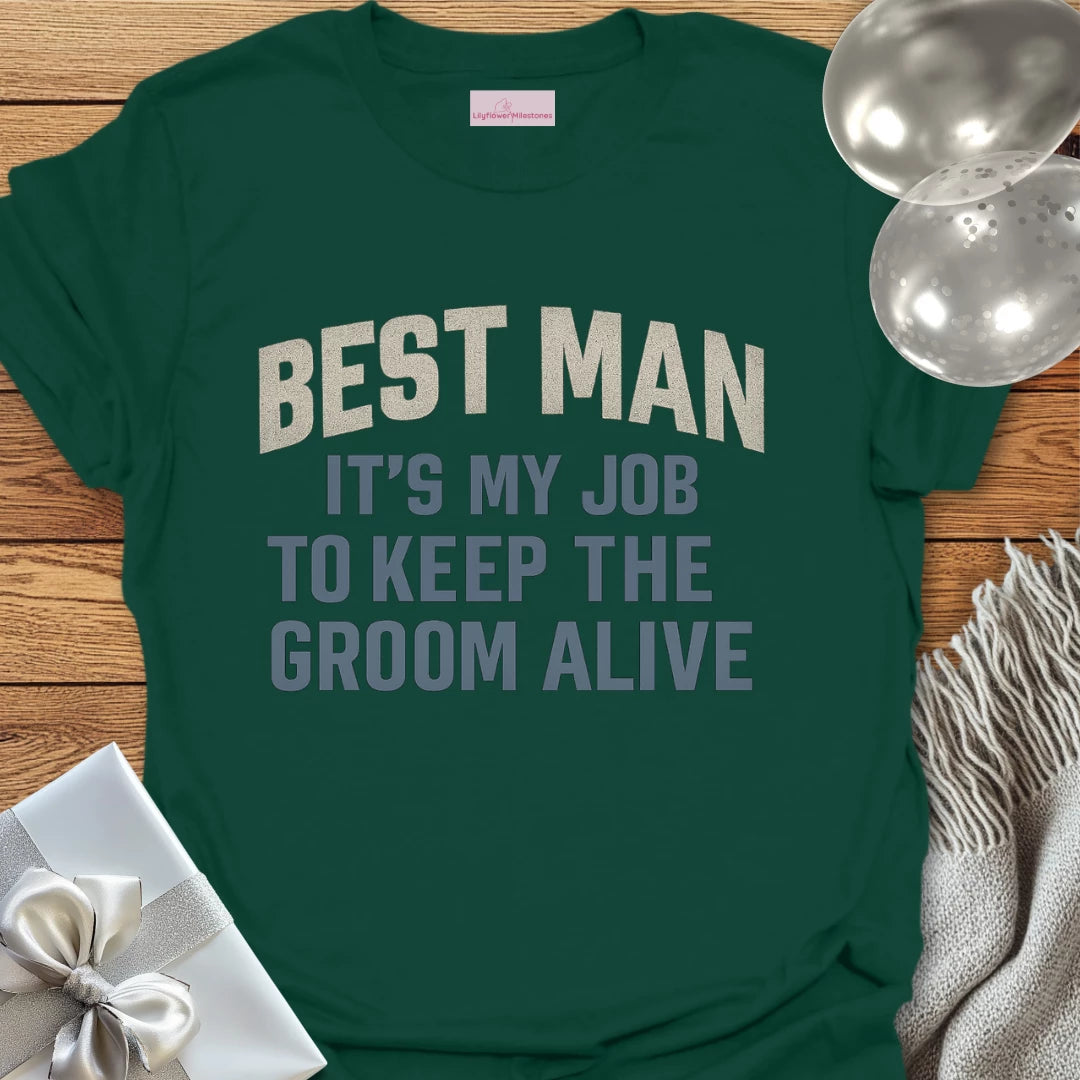 Best Man, It's My Job to Keep the Groom Alive T-Shirt