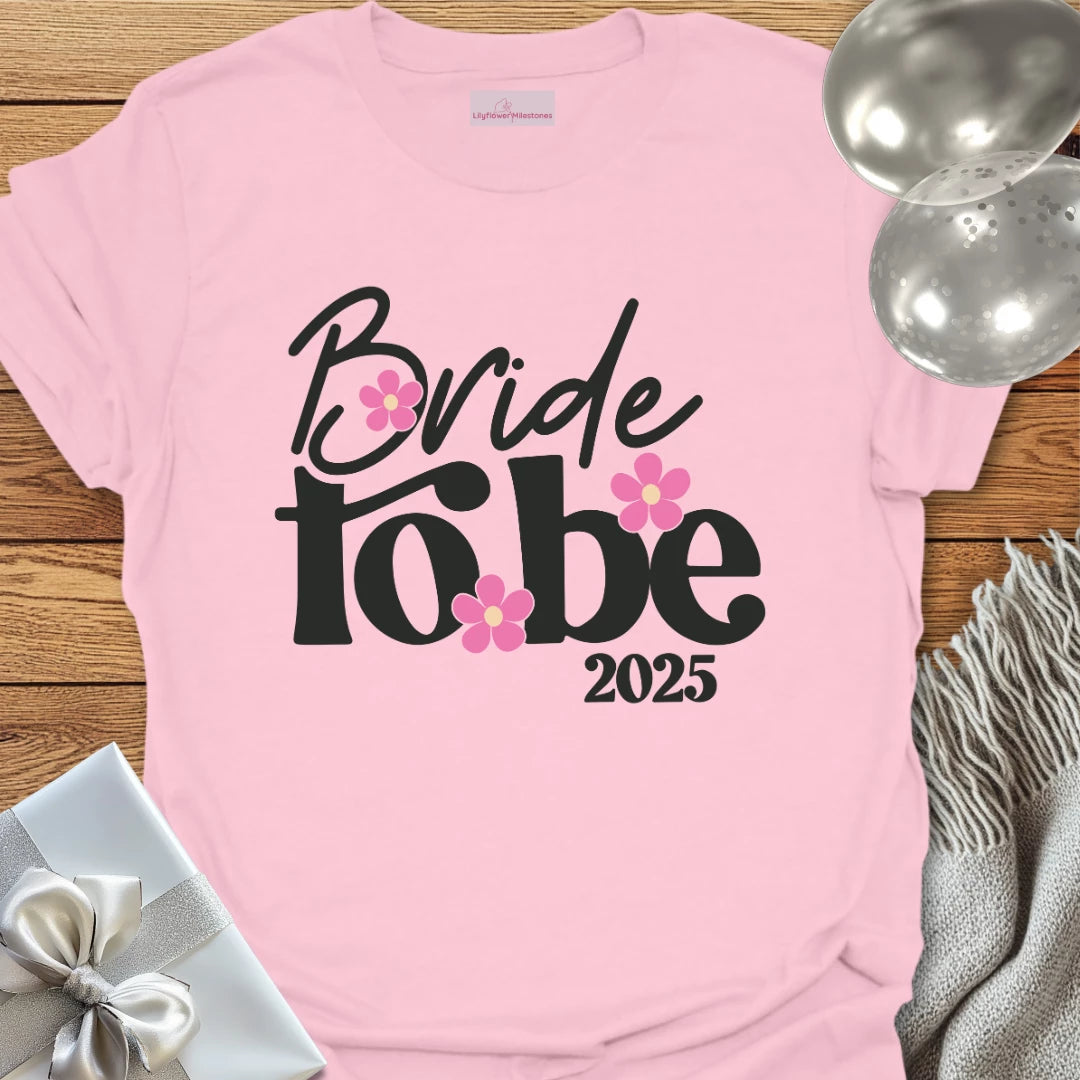 Bride to Be 2025 Floral Wedding T-Shirt