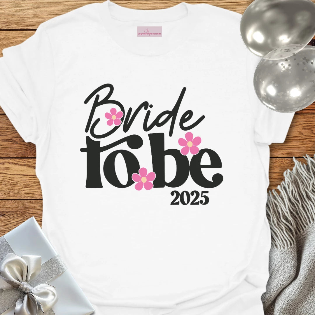 Bride to Be 2025 Floral Wedding T-Shirt