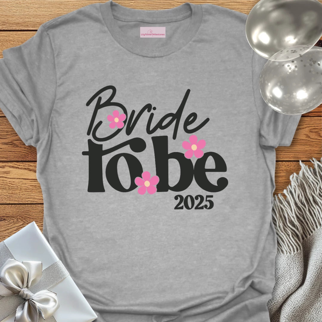 Bride to Be 2025 Floral Wedding T-Shirt