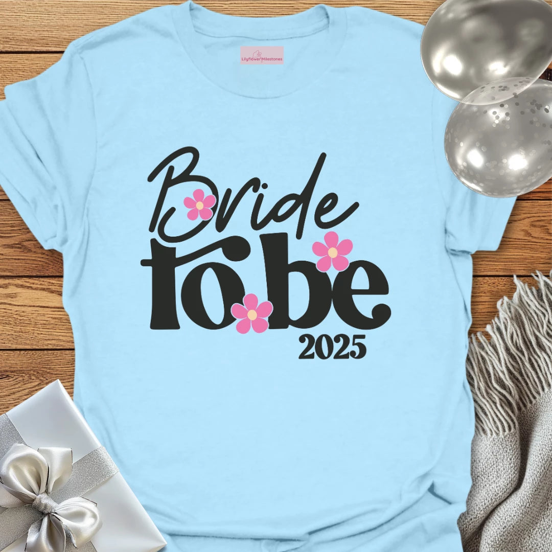 Bride to Be 2025 Floral Wedding T-Shirt