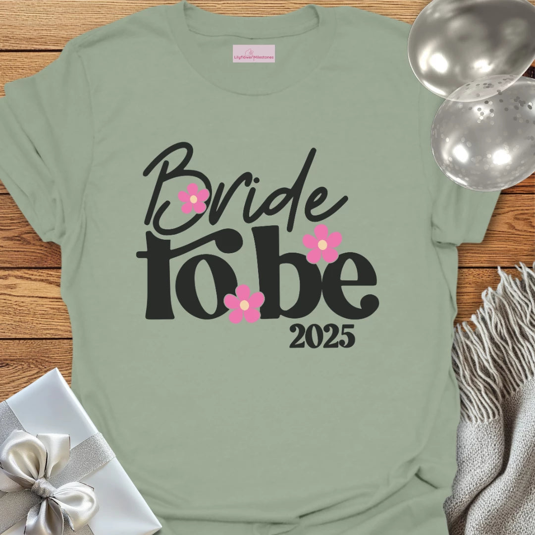Bride to Be 2025 Floral Wedding T-Shirt