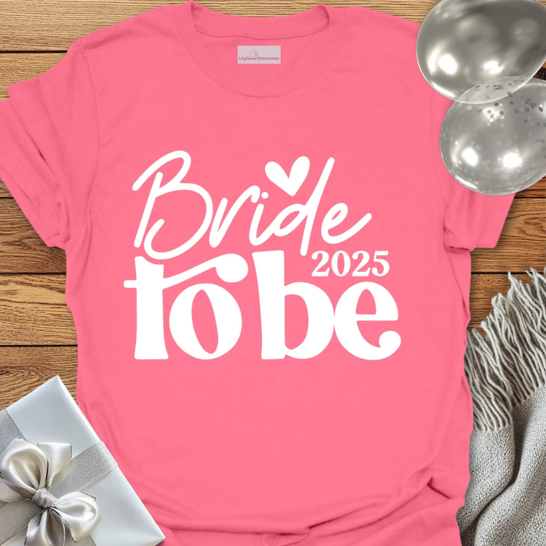 Bride to Be 2025 - Wedding T-Shirt