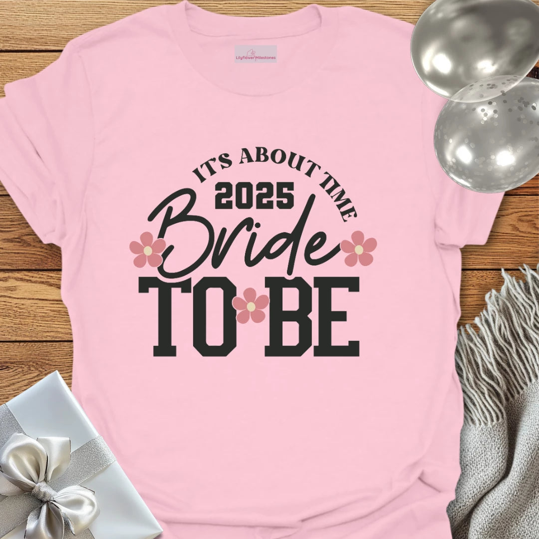 Bride to Be 2025 - It's About Damn Time (Floral) - Wedding T-Shirt