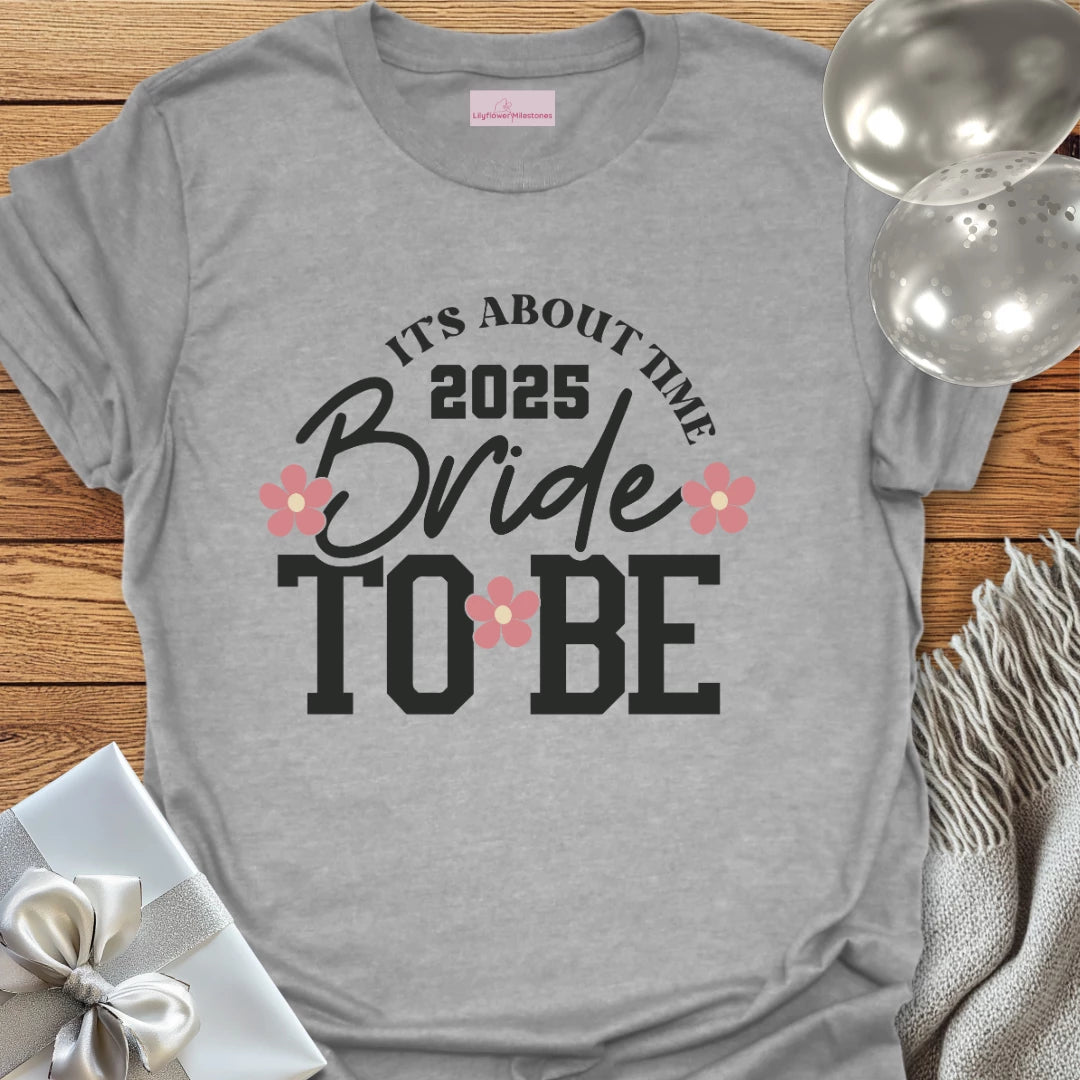 Bride to Be 2025 - It's About Damn Time (Floral) - Wedding T-Shirt