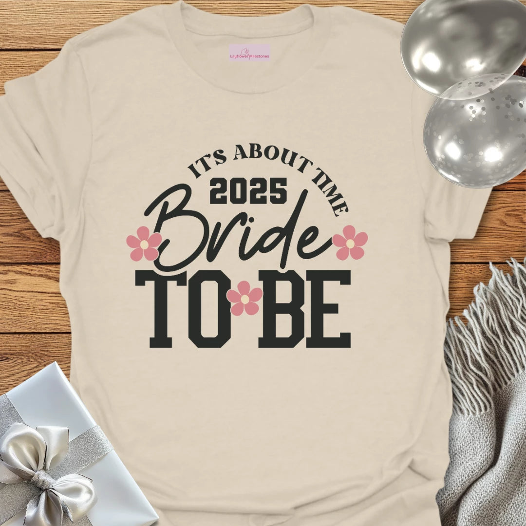 Bride to Be 2025 - It's About Damn Time (Floral) - Wedding T-Shirt