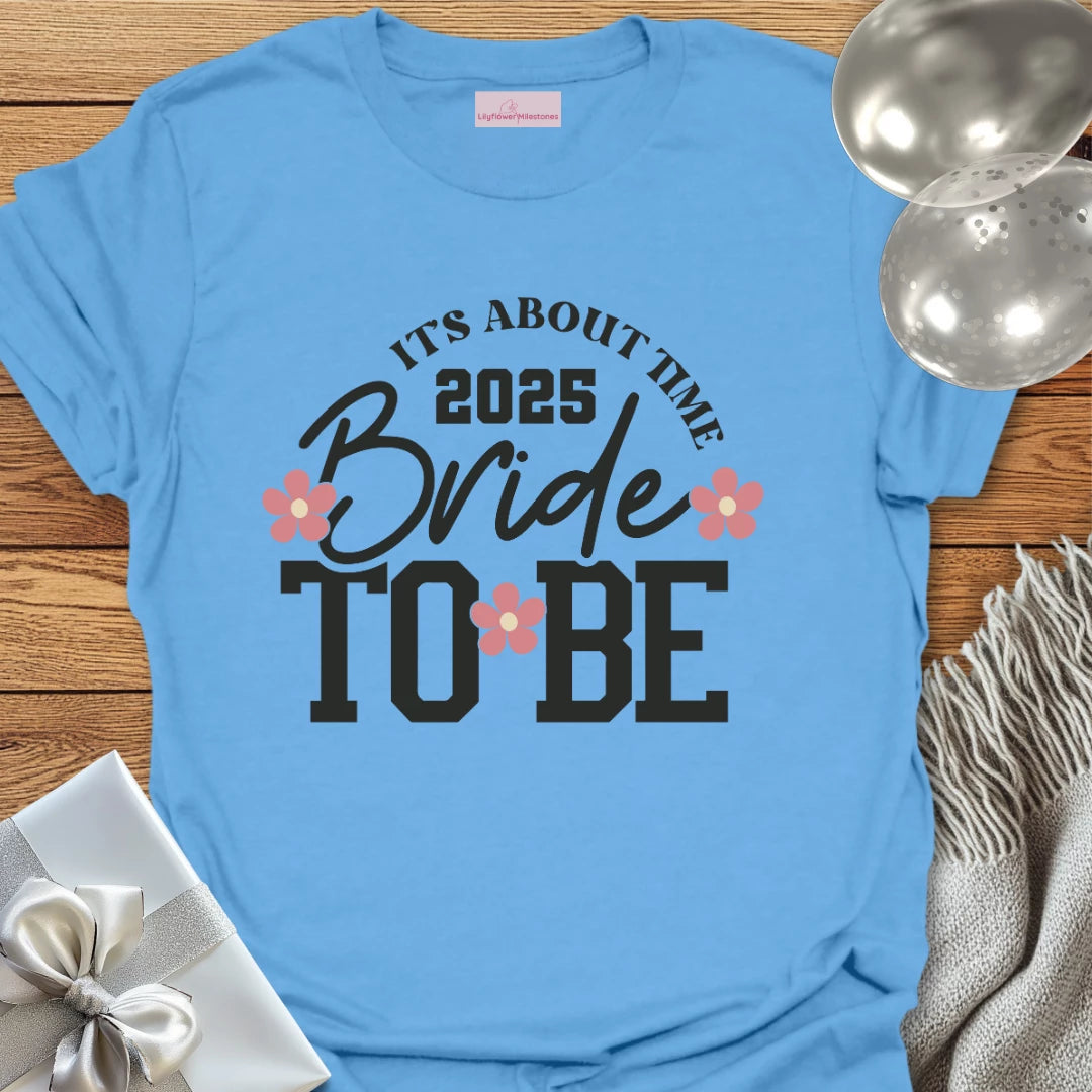 Bride to Be 2025 - It's About Damn Time (Floral) - Wedding T-Shirt
