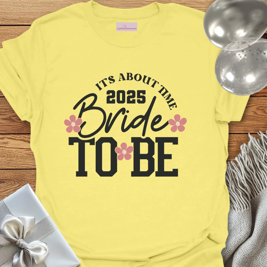 Bride to Be 2025 - It's About Damn Time (Floral) - Wedding T-Shirt