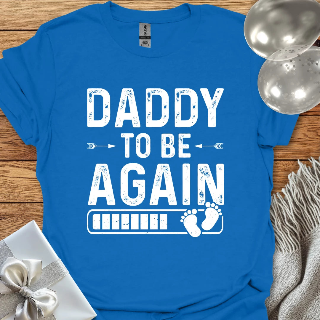 Daddy to Be, Again - Pregnancy T-Shirt