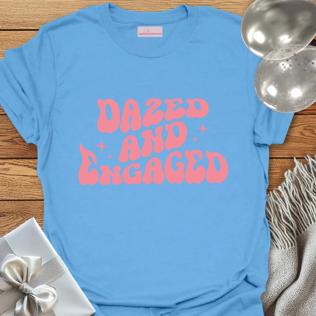 Dazed and Engaged - Engagement T-Shirt