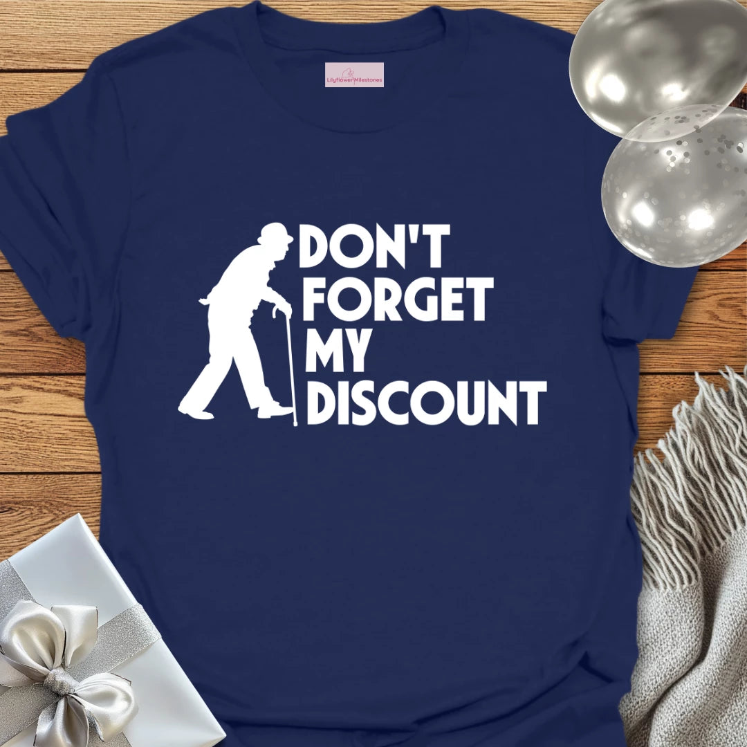 Don't Forget My Discount - Retirement T-Shirt