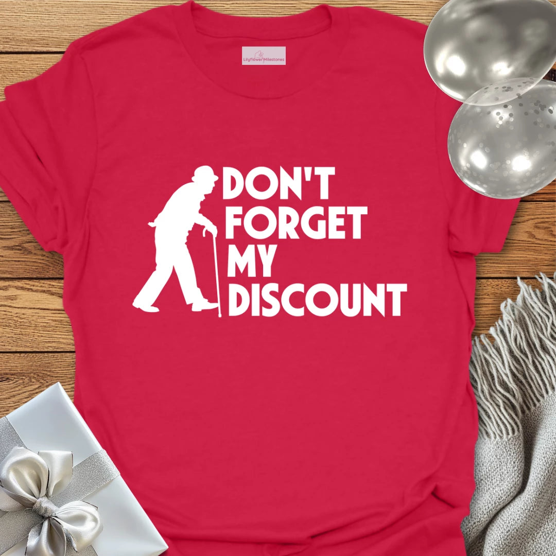 Don't Forget My Discount - Retirement T-Shirt