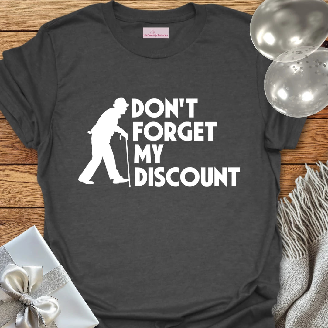 Don't Forget My Discount - Retirement T-Shirt