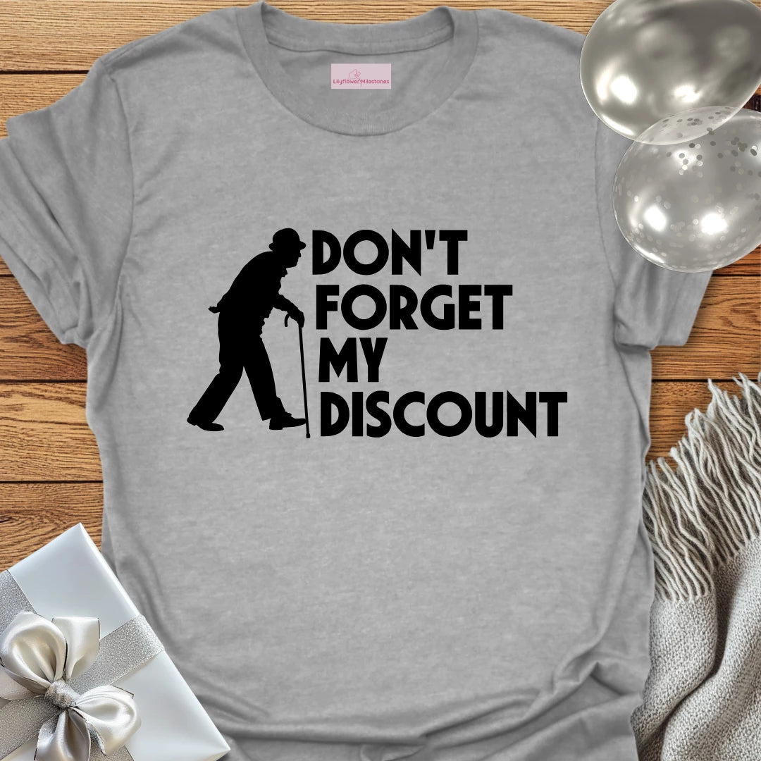 Don't Forget My Discount - Retirement T-Shirt