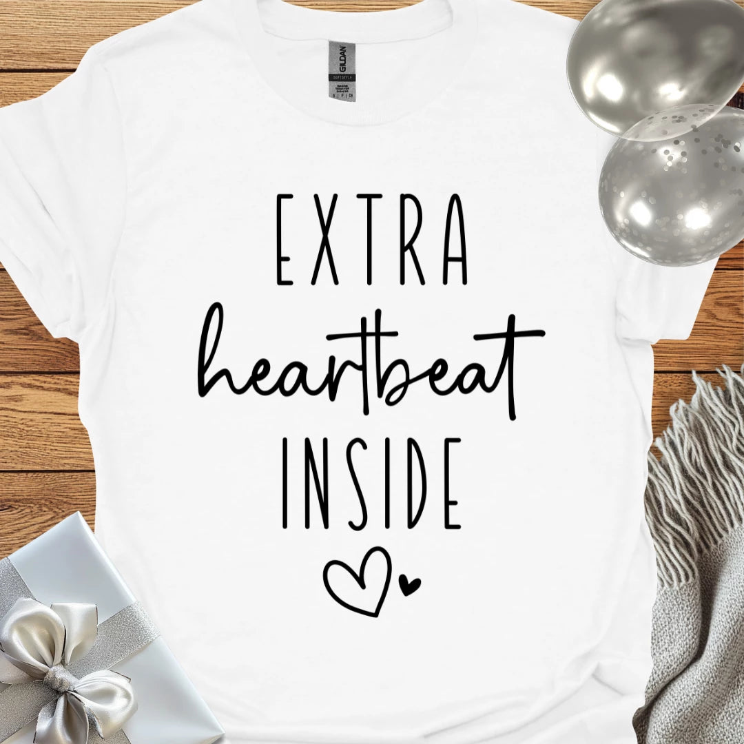 Extra Heartbeat Inside - Pregnancy T-Shirt