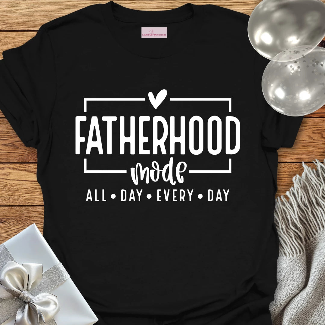 Fatherhood Mode, All Day Everyday T-Shirt