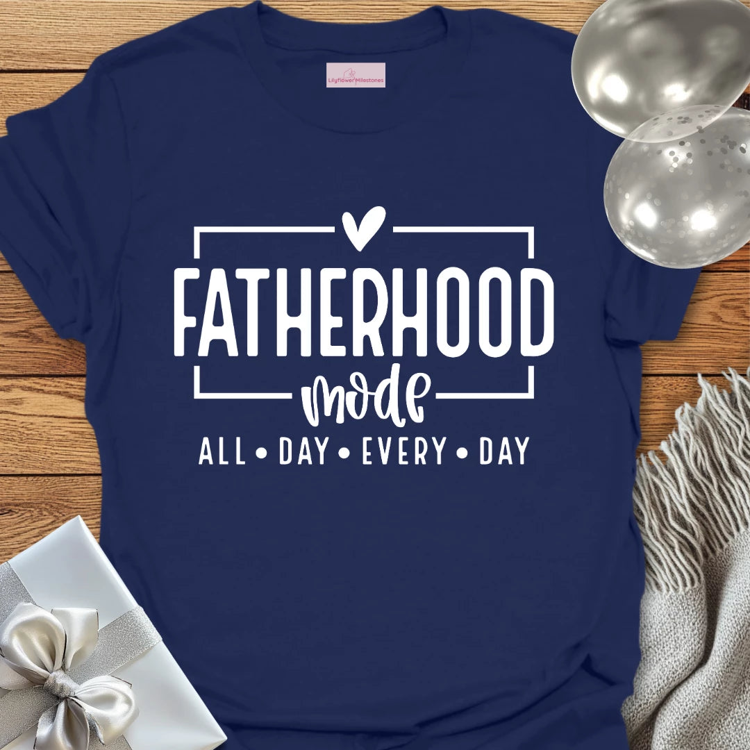 Fatherhood Mode, All Day Everyday T-Shirt