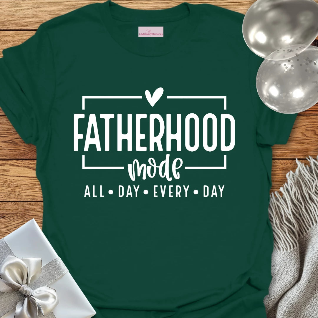 Fatherhood Mode, All Day Everyday T-Shirt