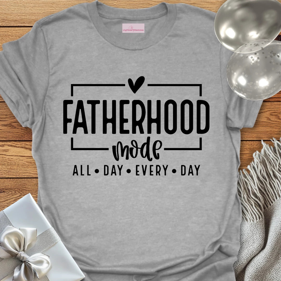 Fatherhood Mode, All Day Everyday T-Shirt