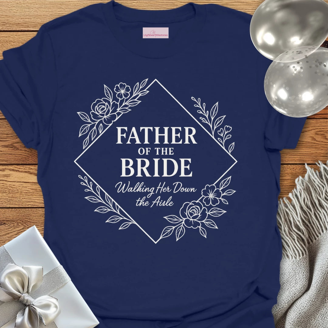 Father of the Bride, Walking her Down the Aisle Wedding T-Shirt