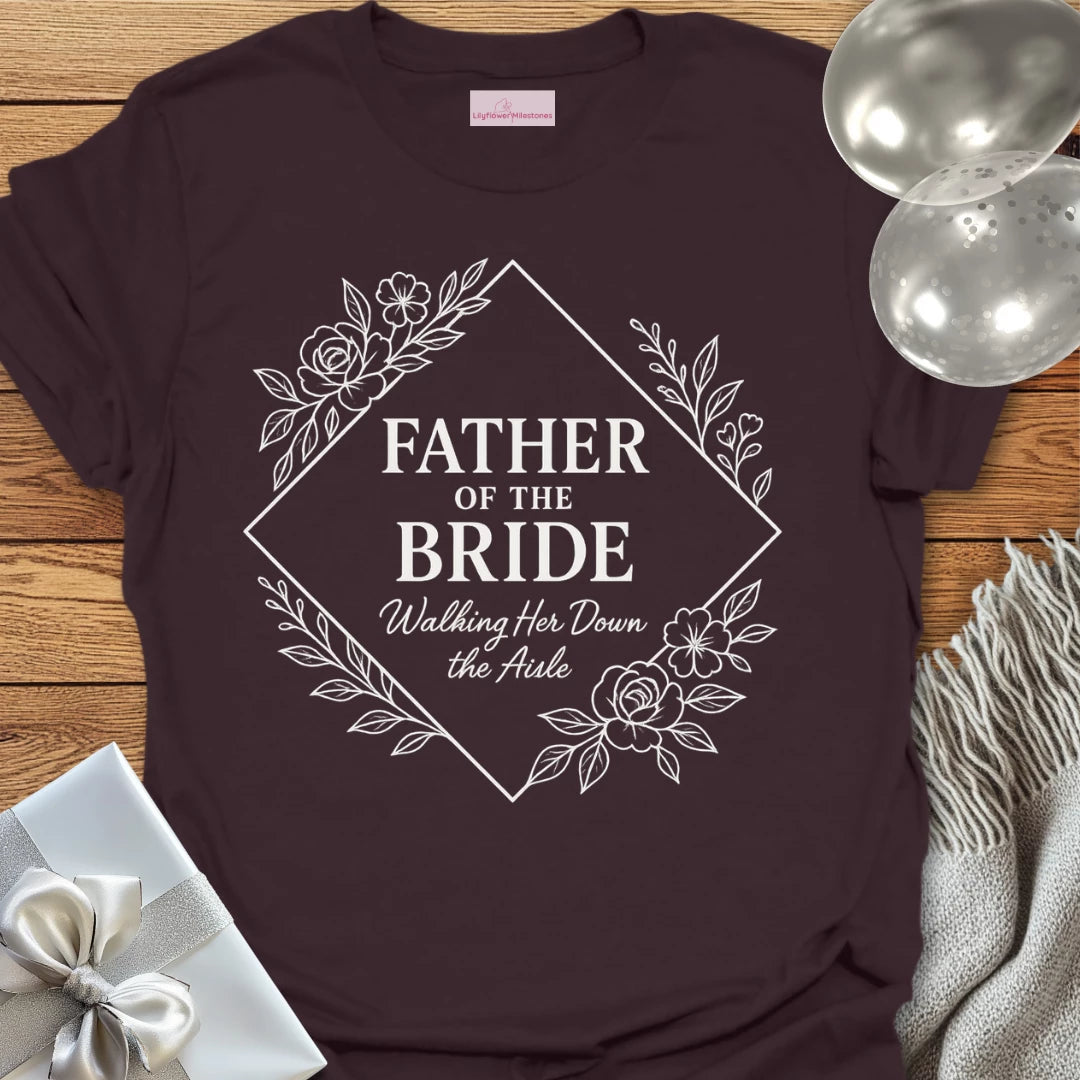 Father of the Bride, Walking her Down the Aisle Wedding T-Shirt