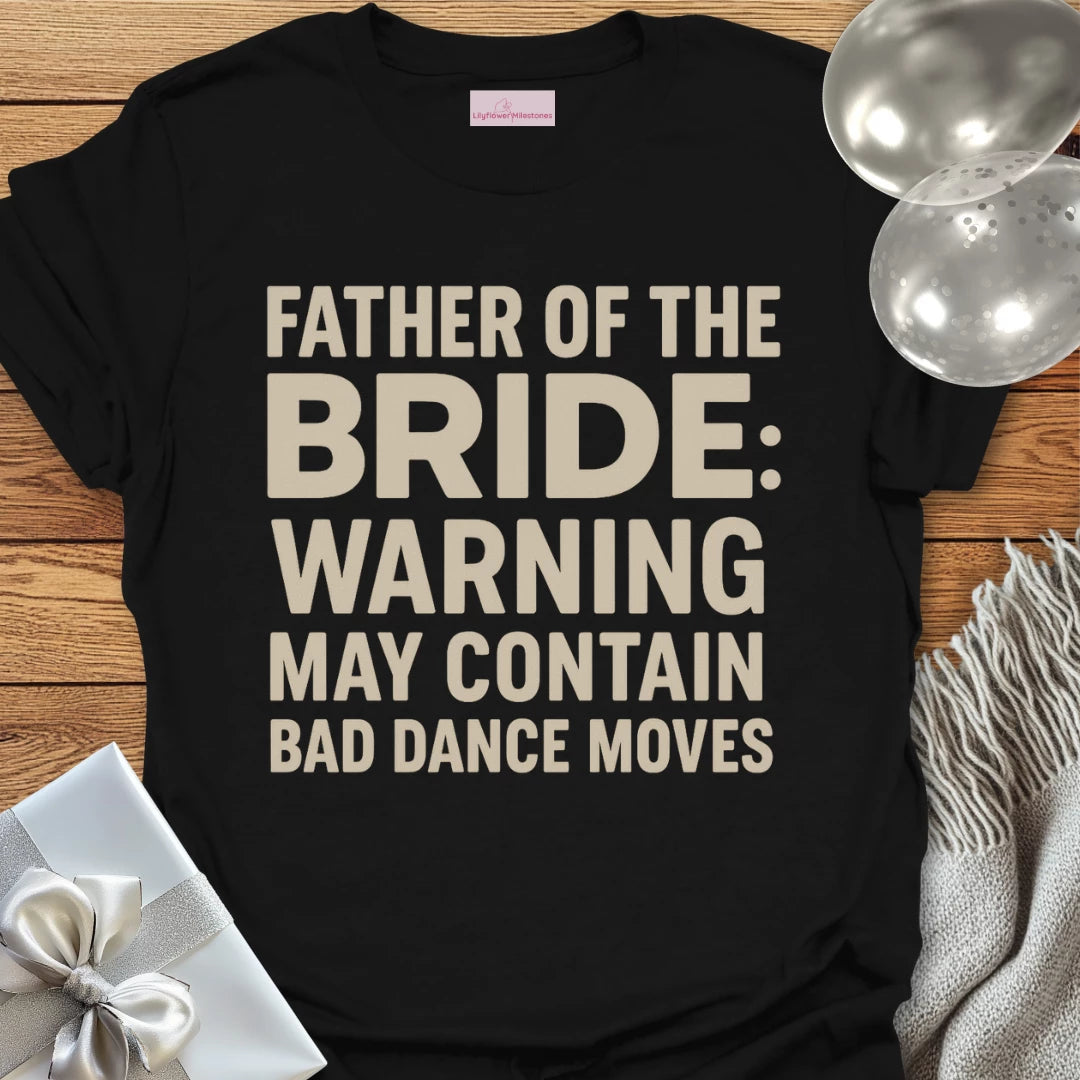 Father of the Bride: Warning May Contain Bad Dance Moves T-Shirt