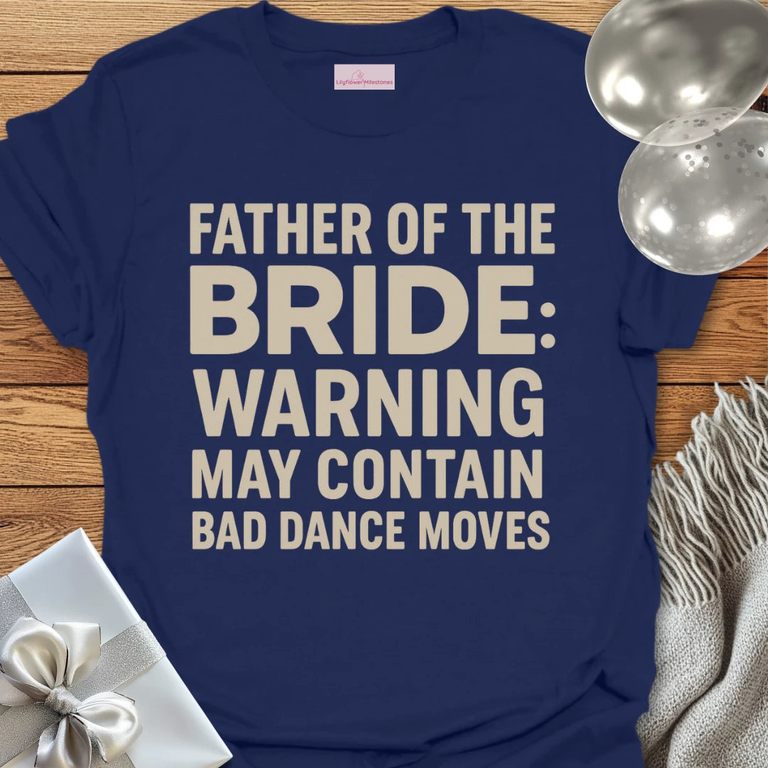 Father of the Bride: Warning May Contain Bad Dance Moves T-Shirt