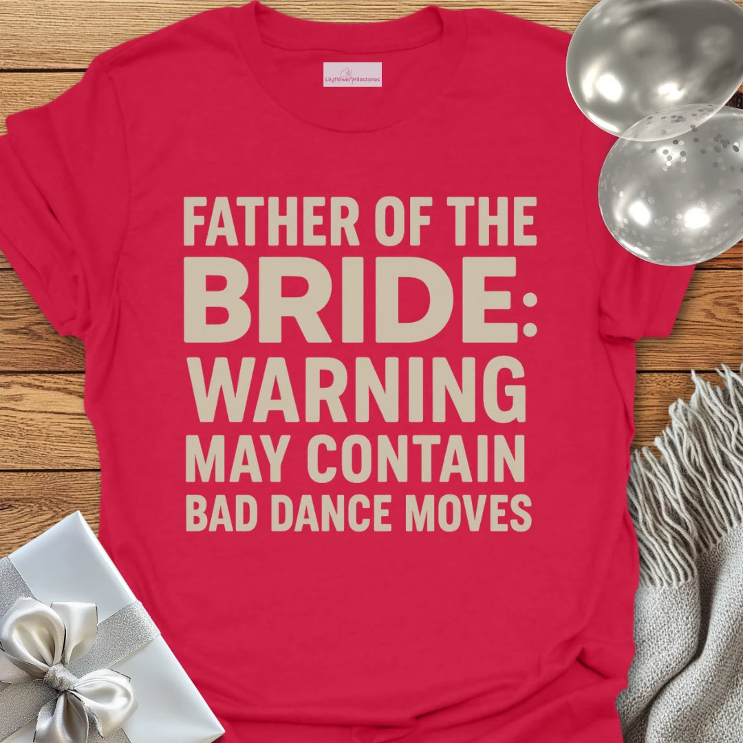 Father of the Bride: Warning May Contain Bad Dance Moves T-Shirt