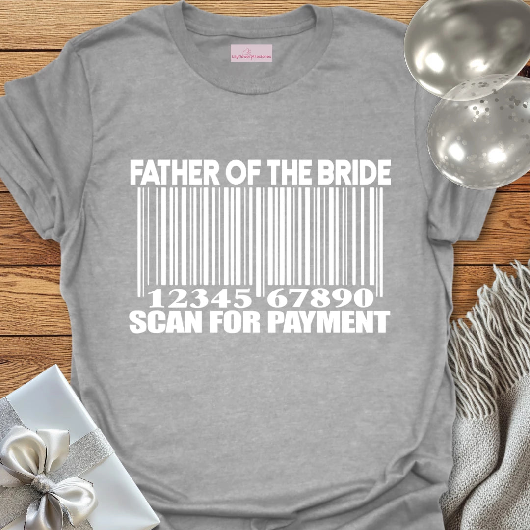 Father of the Bride, Scan for Payment T-Shirt