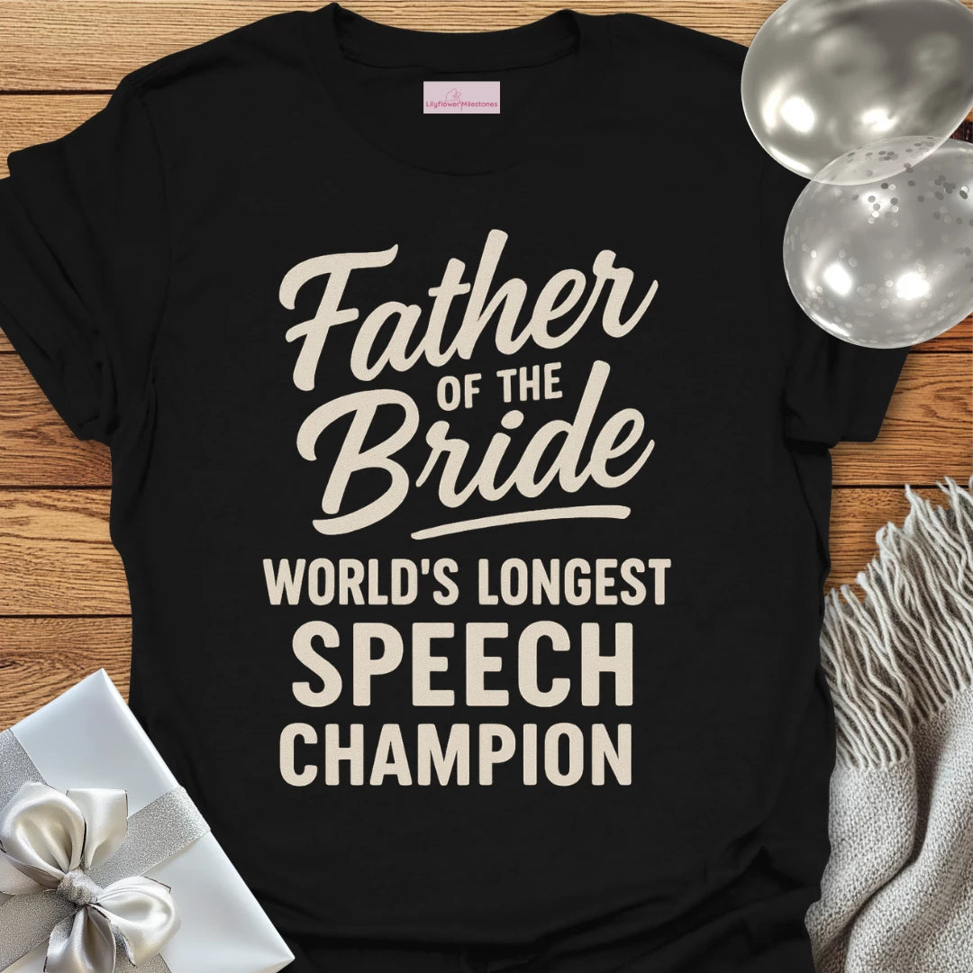 Father of the Bride, World's Longest Speech Champion T-Shirt