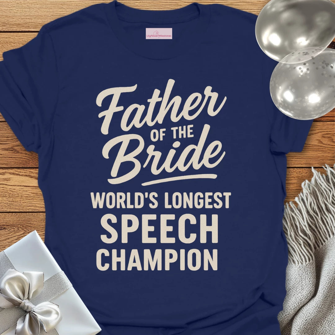 Father of the Bride, World's Longest Speech Champion T-Shirt