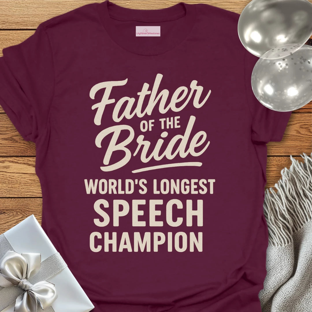 Father of the Bride, World's Longest Speech Champion T-Shirt