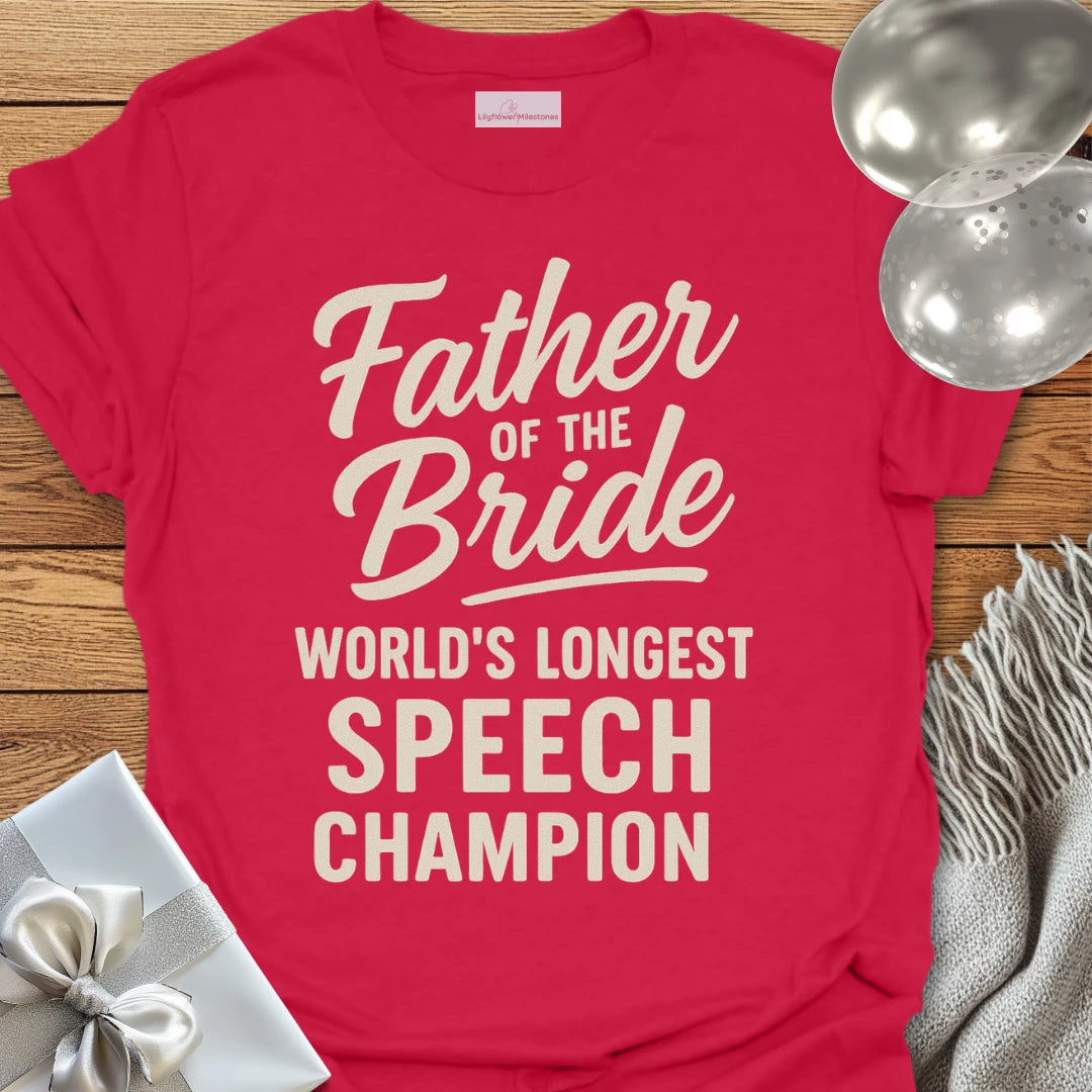 Father of the Bride, World's Longest Speech Champion T-Shirt