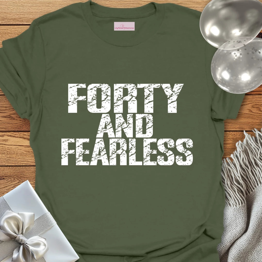 Forty and Fearless T-Shirt
