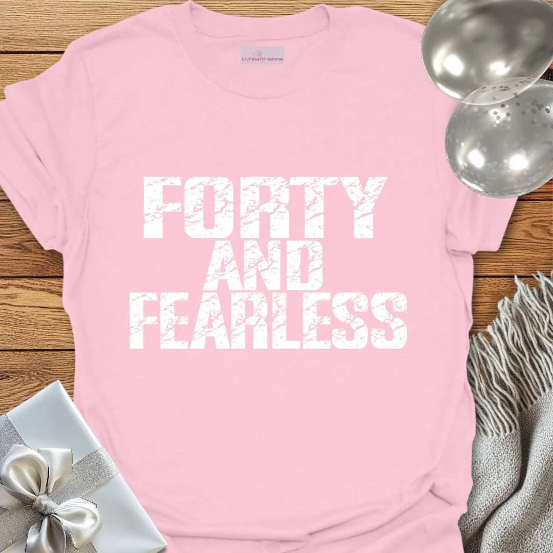 Forty and Fearless T-Shirt