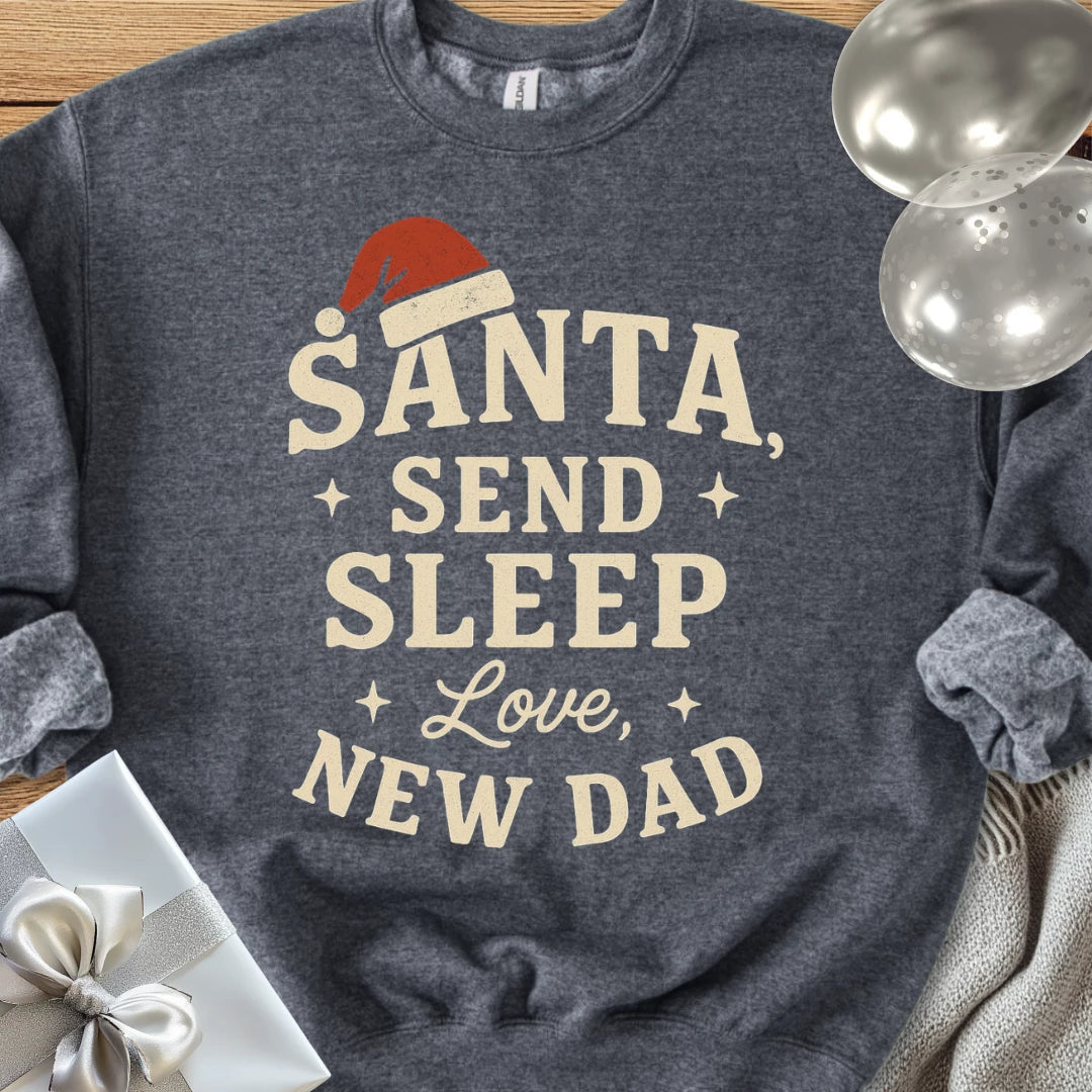 Santa Send Sleep, Love New Dad Classic Sweatshirt