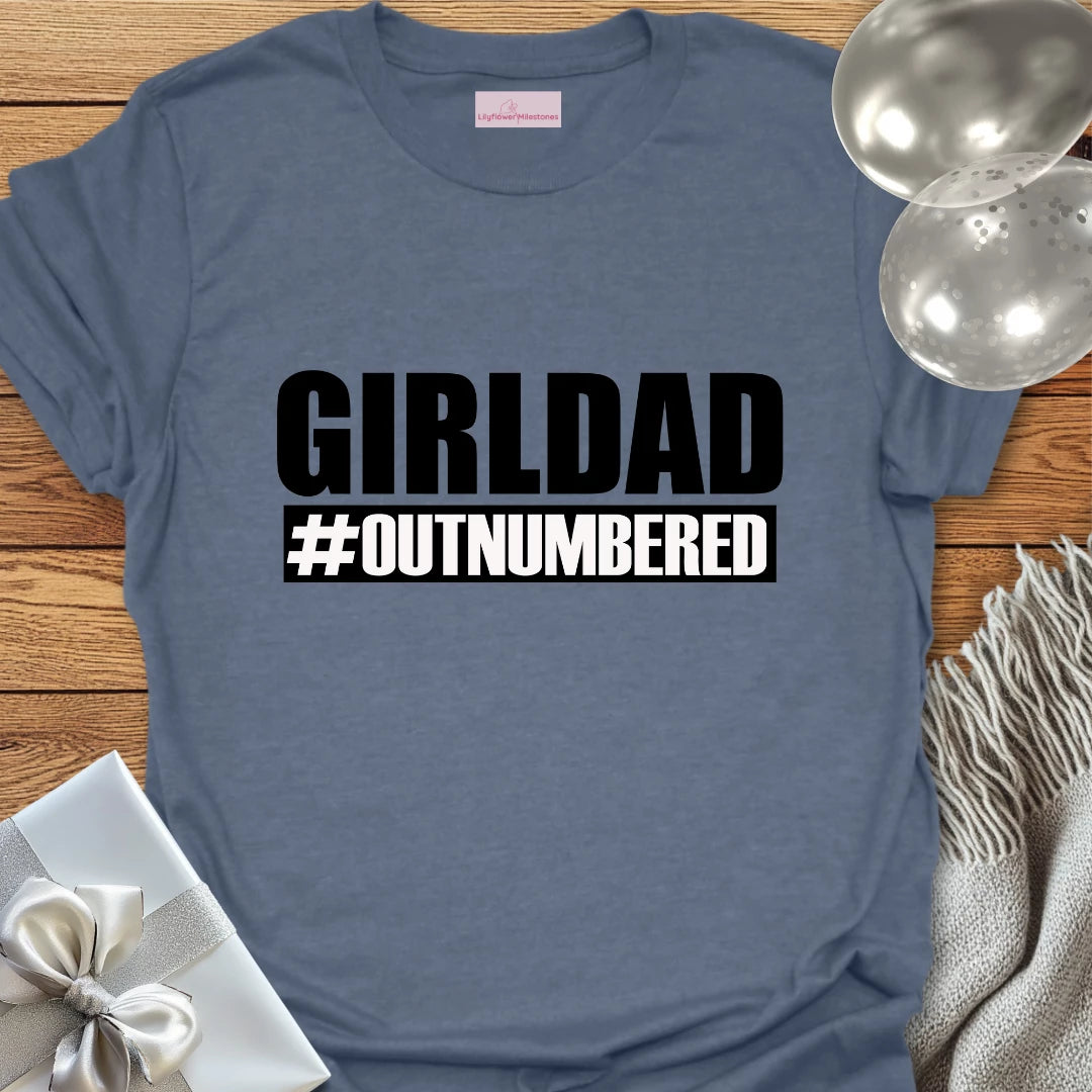 Girl Dad #Outnumbered - Parenting T-Shirt