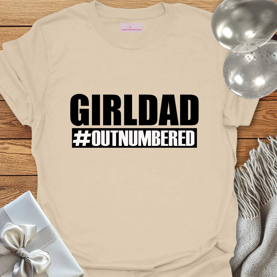 Girl Dad #Outnumbered - Parenting T-Shirt