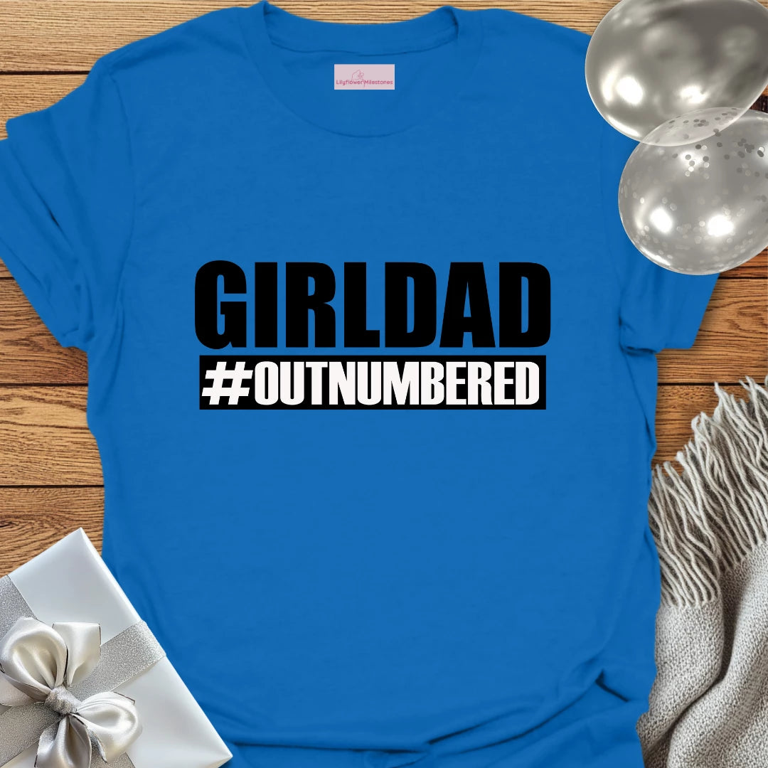 Girl Dad #Outnumbered - Parenting T-Shirt