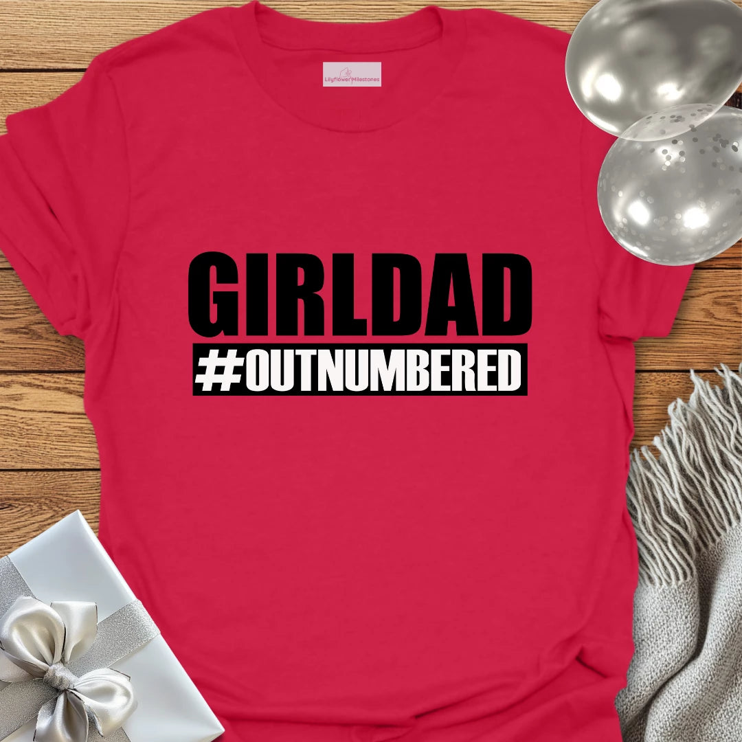 Girl Dad #Outnumbered - Parenting T-Shirt