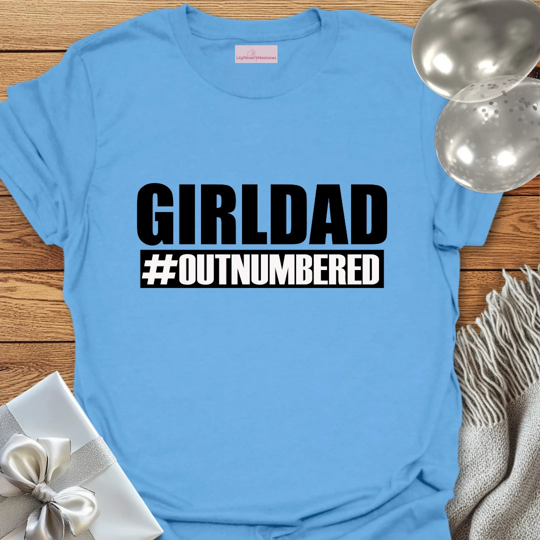 Girl Dad #Outnumbered - Parenting T-Shirt