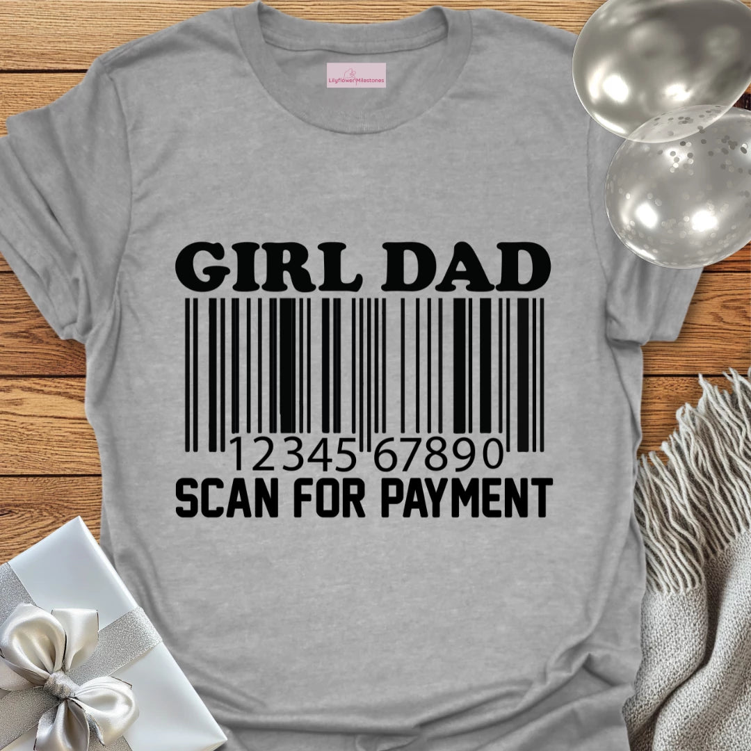 Girl Dad, Scan for Payment - Father's Day T-Shirt