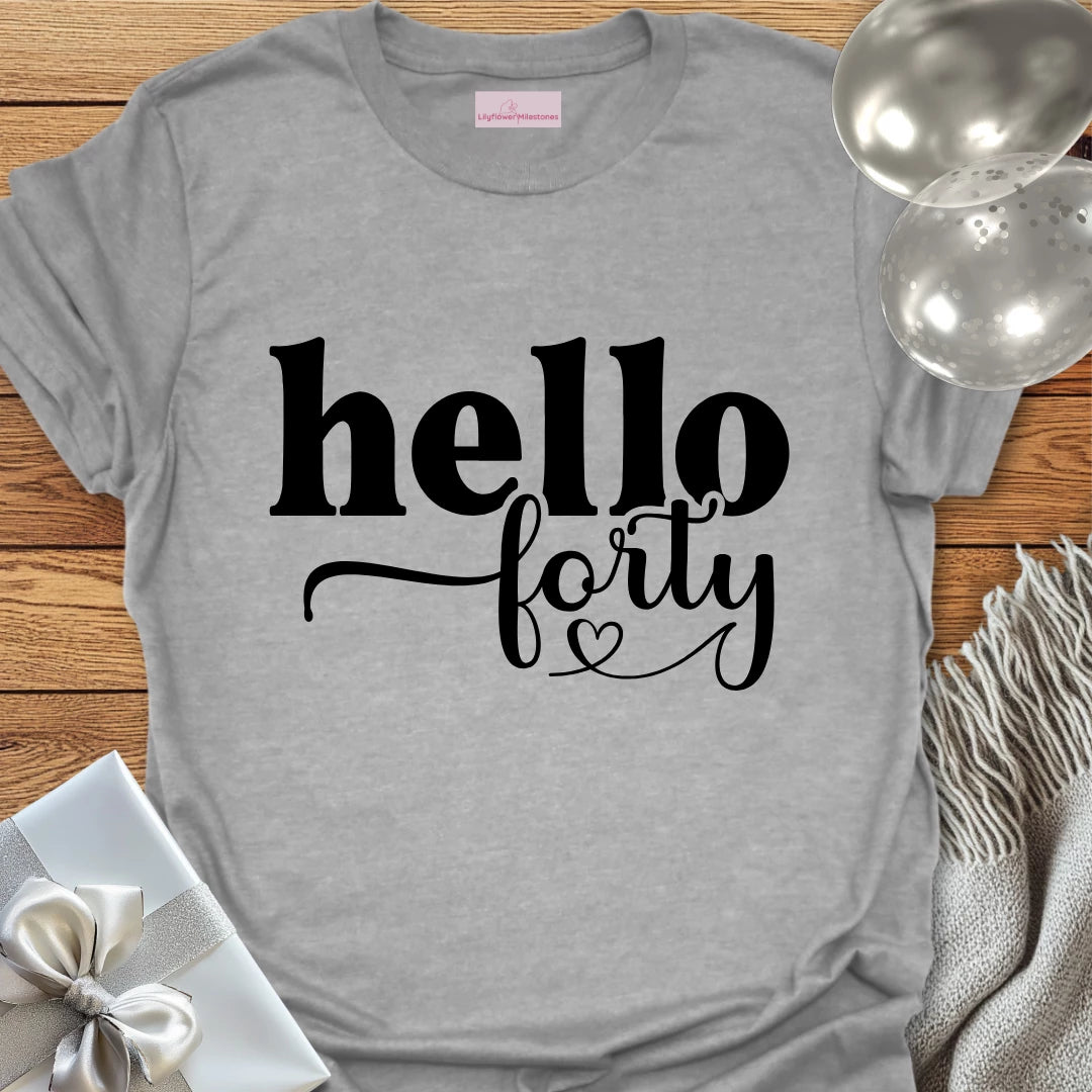 Hello Forty - 40th Birthday T-Shirt