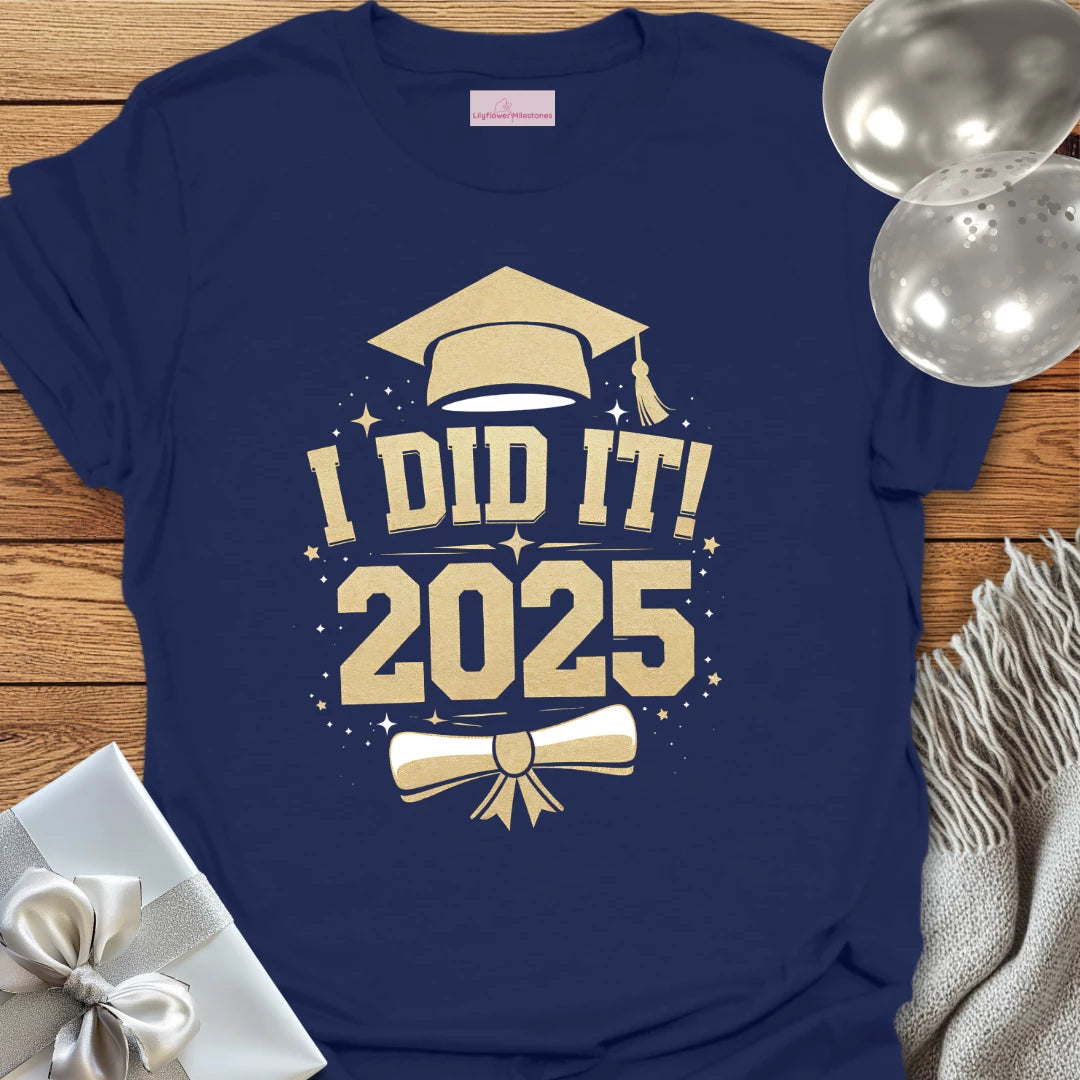 I Did It! 2025 Graduation T-Shirt