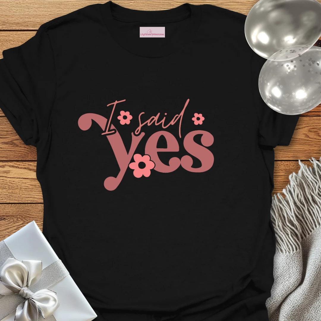 I Said Yes Floral Engagement T-Shirt