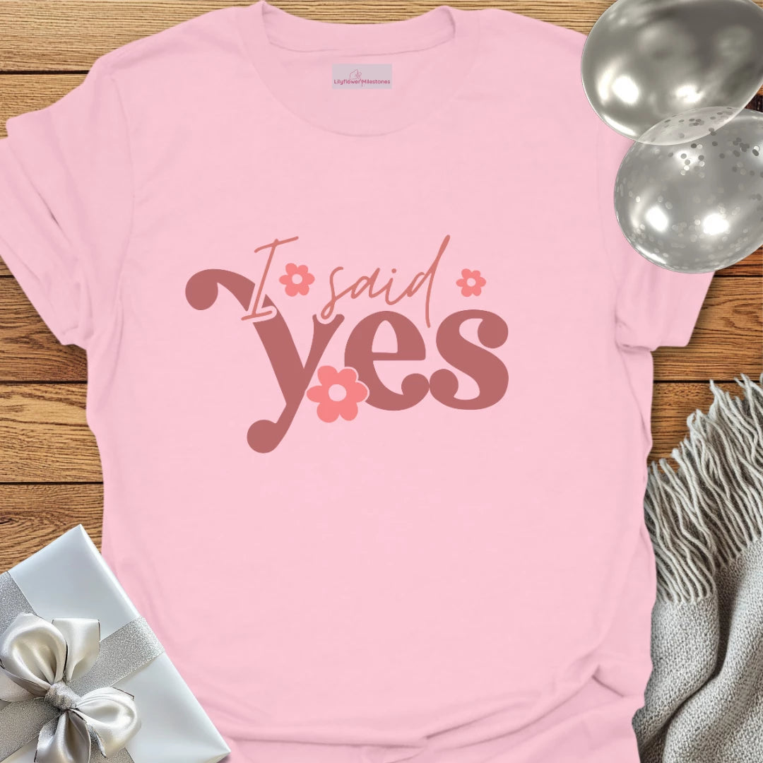 I Said Yes Floral Engagement T-Shirt