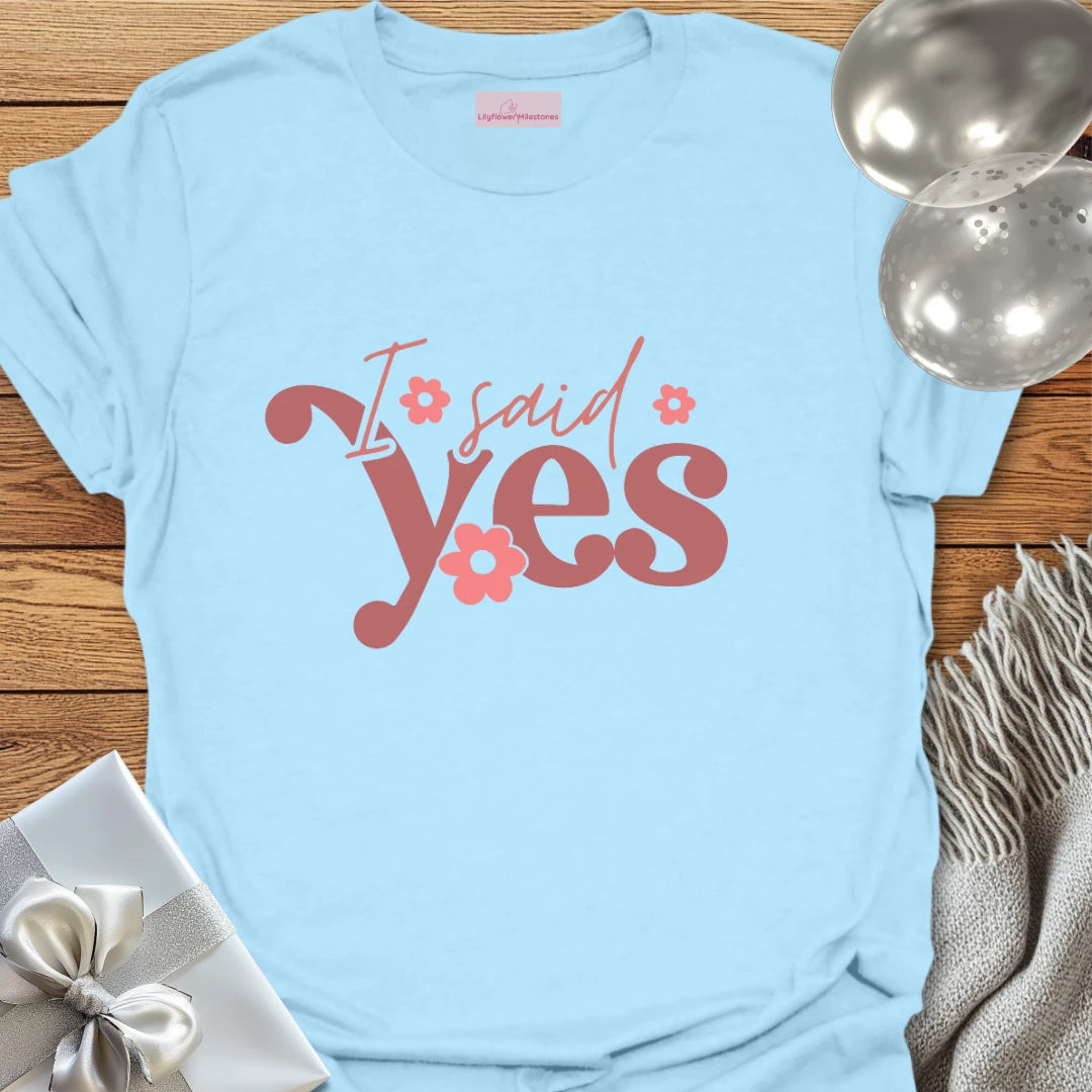 I Said Yes Floral Engagement T-Shirt